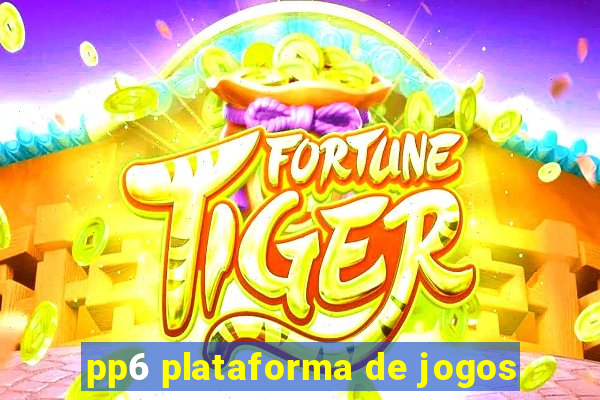 pp6 plataforma de jogos